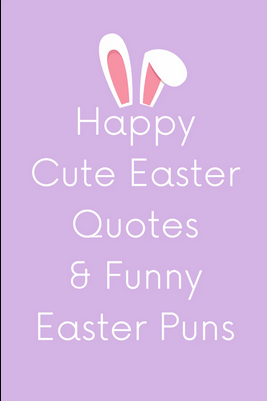 Easter Sayings Quotes For Decorating in 2022